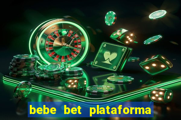 bebe bet plataforma de jogos